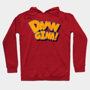 Damn Gina! Hoodie